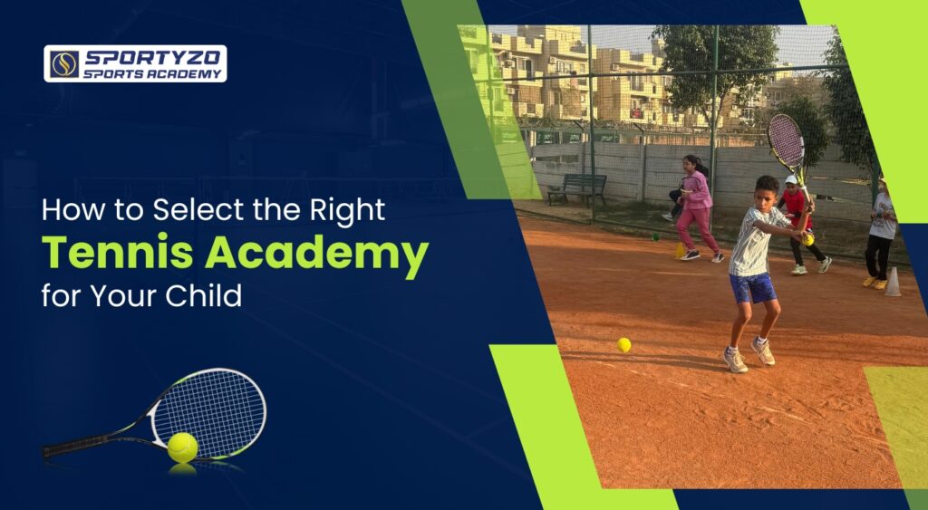 How to Select the Right Tennis Academy for Your Child