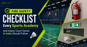 Fire-Safety-Checklist-Every-Sports-Academy-and-Indoor-Court-Owner-in-India-Should-Follow